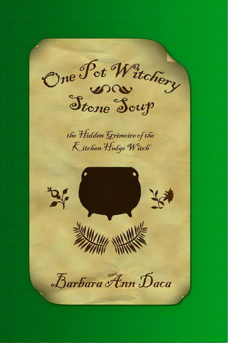One Pot Witchery - Stone Soup, De Barbara Ann Daca. Editorial Createspace Independent Publishing Platform, Tapa Blanda En Inglés
