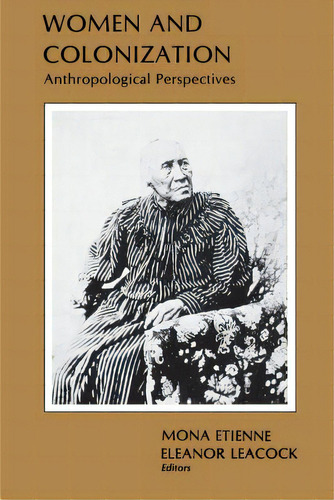 Women And Colonization, De Etienne, M.. Editorial Praeger Frederick A, Tapa Blanda En Inglés