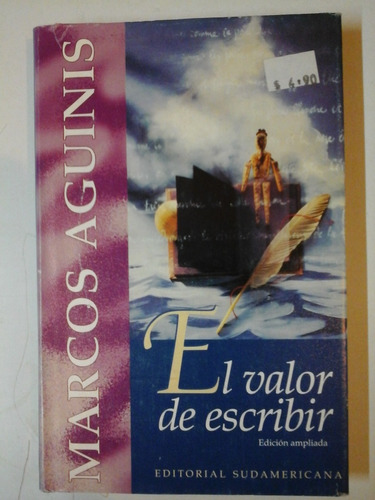El Valor De Escribir - M. Aguinis - Ed. Sudamericana - P004