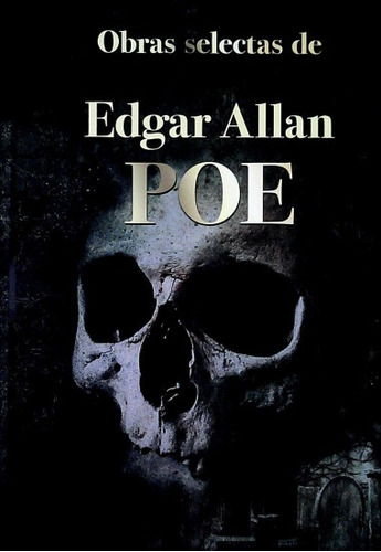 Obras Selectas De Edgar Allan Poe - Edgar Allan Poe