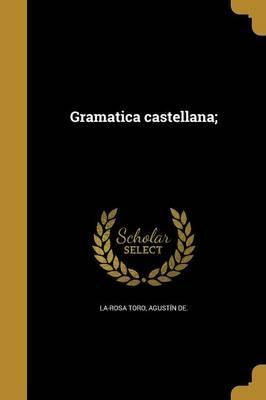 Libro Gramatica Castellana; - Agustin De La-rosa Toro