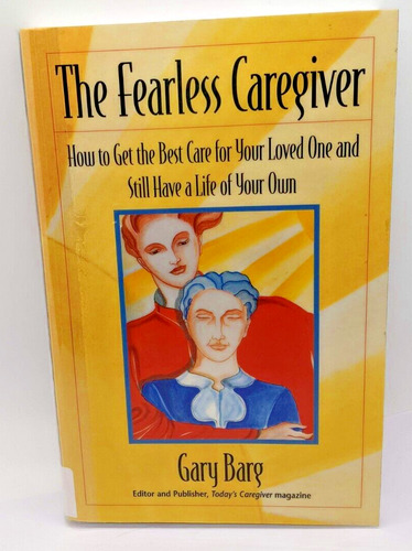 The Fearless Caregiver: How To Get The Best Care For You Ccq