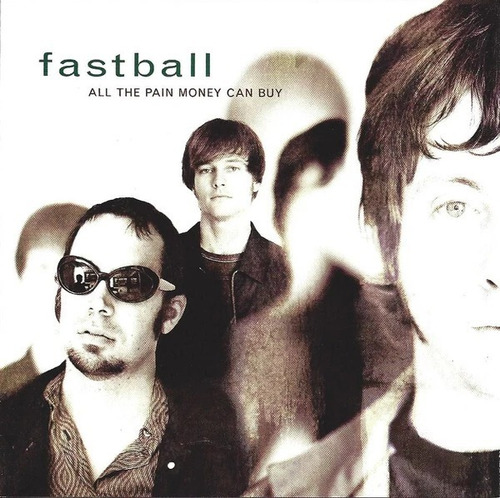 Cd Fastball - All The Pain Money Can Buy 