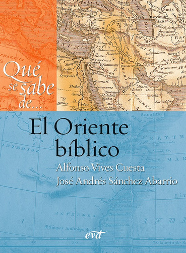 Qué Se Sabe De... El Oriente Bíblico, De José Andrés Sánchez Abarrio Y Alfonso Vives Cuesta. Editorial Verbo Divino, Tapa Blanda En Español, 2022