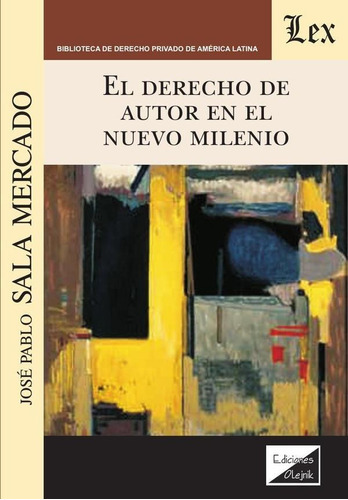 Derecho De Autor En El Nuevo Milenio, De Jose Pablo Sala Mercado. Editorial Ediciones Olejnik, Tapa Blanda En Español, 2018