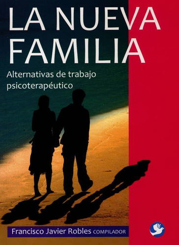 La Nueva Familia: Alternativas De Trabajo Psicoterapeutico