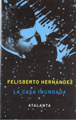 La Casa Inundada - Felisberto Hernández