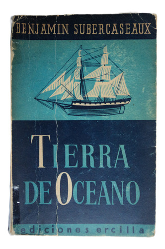 Tierra De Océano Por Benjamín Subercaseaux, 1951, Ercilla