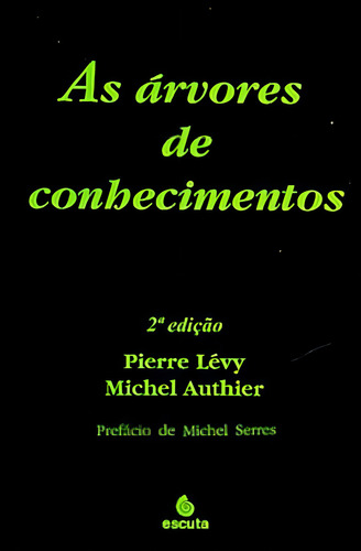 As Árvores De Conhecimentos, De Levy, Pierre / Authier, Michel. Editora Escuta, Capa Mole, Edição 2ª Edição - 2000 Em Português