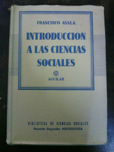 Introduccion A Las Ciencias Sociales - Francisco Ayala