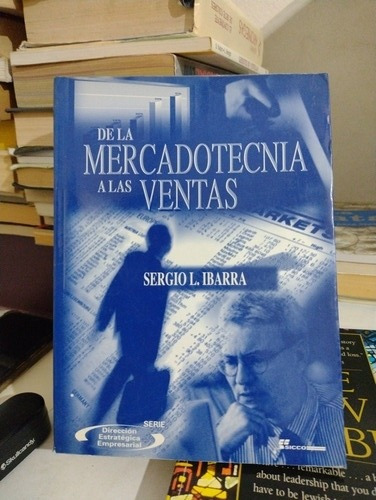 De La Mercadotecnia A Las Ventas Sergio L Ibarra Rp17