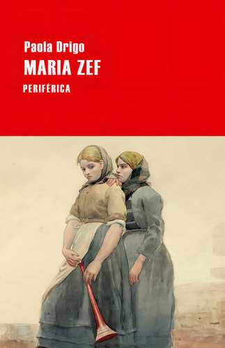 Maria Zef, De Drigo, Paola. Editorial Periférica, Tapa Blanda En Español