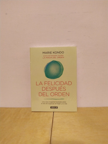 Marie Kondo - La Felicidad Después Del Orden - Libro