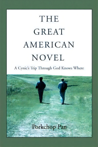 The Great American Novel, De Porkchop Pan. Editorial Iuniverse, Tapa Blanda En Inglés