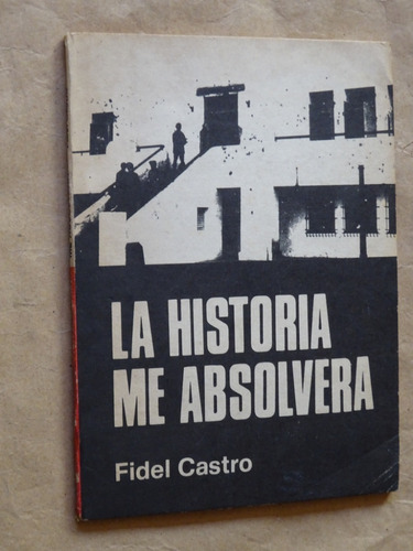 Fidel Castro. La Historia Me Absolverá/