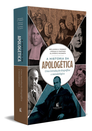Livro A História Da Apologética De Alister Mcgrath, Joshua D. Chatraw E Benjamin K. Forrest, Capa Dura 2022 Em Português Editorial Thomas Nelson Brasil
