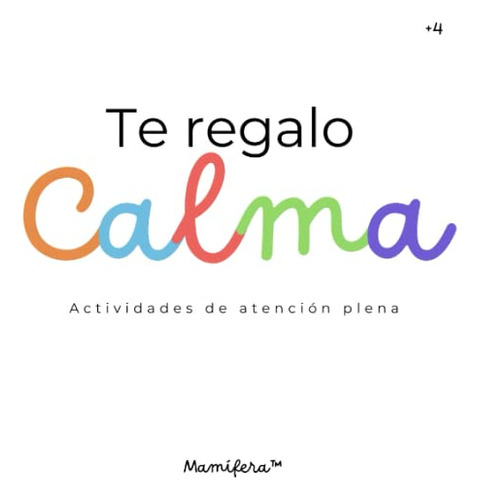 Libro : Te Regalo Calma Actividades De Atencion Plena -...