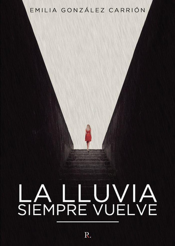 Libro: La Lluvia Siempre Vuelve. González Carrión, Emilia. P