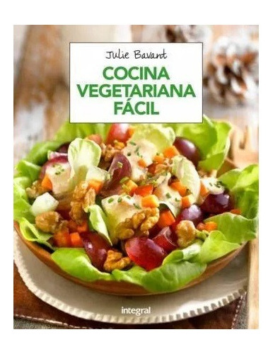 Cocina Vegetariana Fácil - Julie Bavant