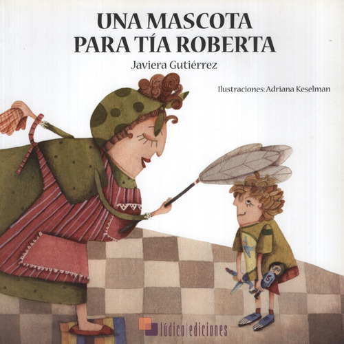 Una Mascota Para Tia Roberta, De Gutierrez, Javiera. Editorial Ludico Ediciones, Tapa Blanda En Español, 2010