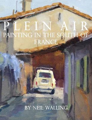 Libro Plein Air: Painting In The South Of France - Wallin...