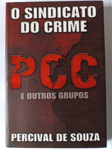 Pcc O Sindicato Do Crime E Outros Grupos Percival De Souza