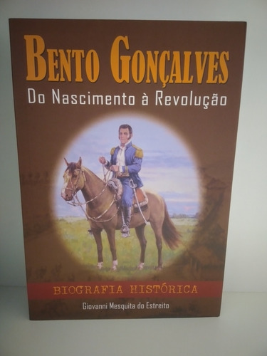 Bento Gonçalves Do Nascimento A Revolução 