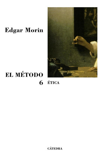 Metodo 6, El. Etica, De Edgar Morin. Editorial Cátedra En Español