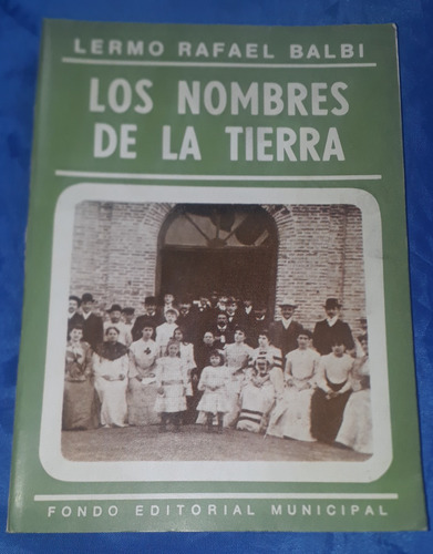 Los Nombres De La Tierra - Lermo Rafael Balbi