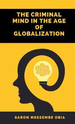 Libro The Criminal Mind In The Age Of Globalization - Sar...