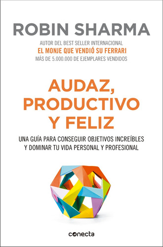 Audaz, Productivo Y Feliz / Robin Sharma