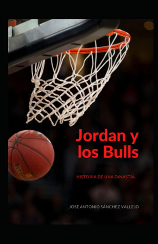 Libro: Jordan Y Los Bulls: Historia De Una Dinastia (spanish