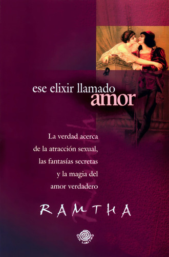 Ese Elixir Llamado Amor - Ramtha - Sin Límites