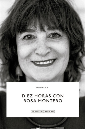 Diez Horas Con Rosa Montero Archivo De Creadores Vol 9