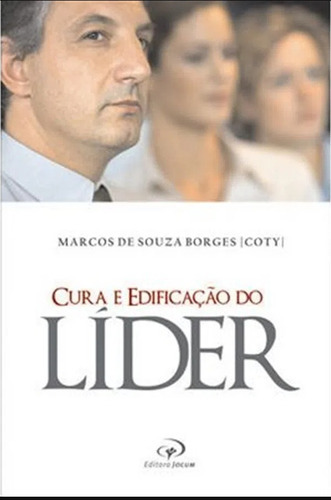 Livro Cura E Edificação Do Líder Marcos S Borges, De Marcos De S Borges., Vol. 1. Editora Jocum, Capa Mole Em Português, 2016