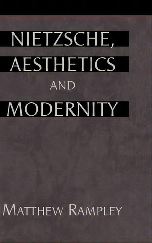 Nietzsche, Aesthetics And Modernity, De Matthew Rampley. Editorial Cambridge University Press, Tapa Dura En Inglés