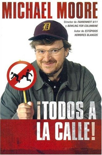 Todos A La Calle  - Michael Moore