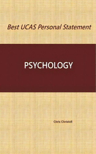 Best Ucas Personal Statement : Psychology, De Chris Christofi., Vol. 1. Editorial Createspace Independent Publishing Platform, Tapa Blanda En Inglés