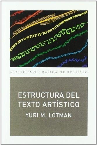Estructura Del Texto Artístico - Yuri M. Lotman, De Yuri M. Lotman. Editorial Akal En Español