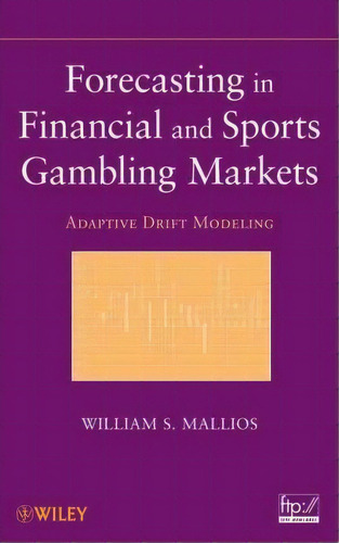 Forecasting In Financial And Sports Gambling Markets, De William S. Mallios. Editorial John Wiley Sons Ltd, Tapa Dura En Inglés