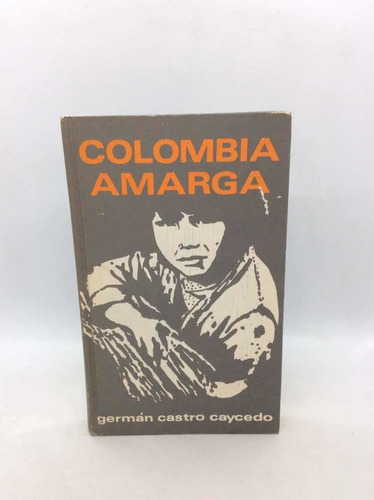 Colombia Amarga - Germán Castro Caycedo - Lit Colombiana