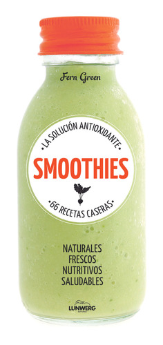 Smoothies. La Solución Antioxidante - Fern Green