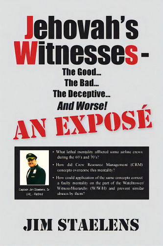 Jehovah's Witnesses - The Good... The Bad... The Deceptive... And Worse! An Exposãâ© -, De Staelens, Jim. Editorial Createspace, Tapa Blanda En Inglés