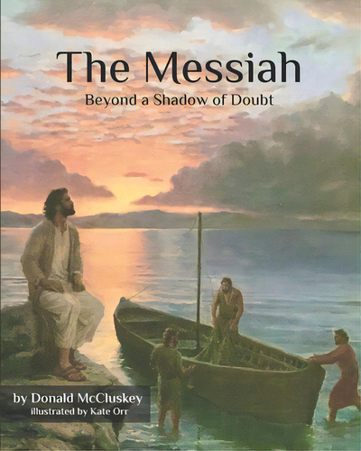 The Messiah - Beyond A Shadow Of Doubt: The Messiah In The Appointed Times, De Orr, Kate. Editorial Lightning Source Inc, Tapa Blanda En Inglés