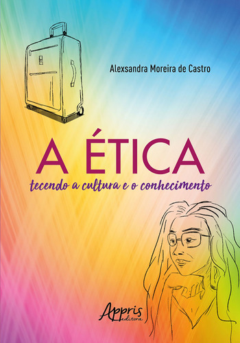 Ebook: A Ética Tecendo A Cultura E O Conhecimento