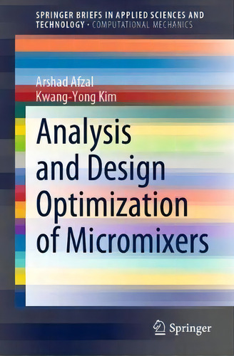 Analysis And Design Optimization Of Micromixers, De Arshad Afzal. Editorial Springer Verlag, Singapore, Tapa Blanda En Inglés