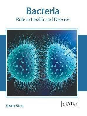 Libro Bacteria: Role In Health And Disease - Easton Scott
