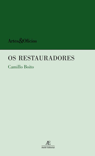 Os Restauradores - Conferência Feita Na Exposição De Turi..., De Camillo Boito. Editora Ateliê Editorial Em Português