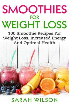 Libro Smoothies For Weight Loss : 100 Smoothie Recipes Fo...