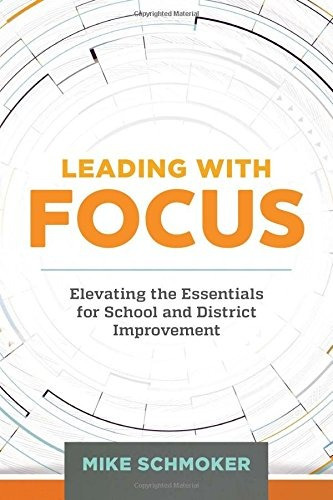 Leading With Focus Elevating The Essentials For School And D